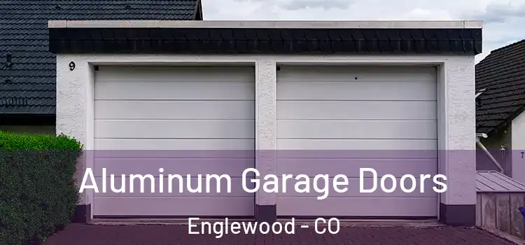  Aluminum Garage Doors Englewood - CO
