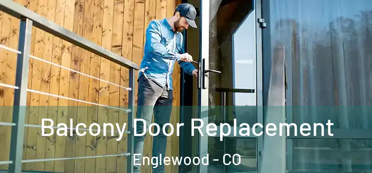  Balcony Door Replacement Englewood - CO