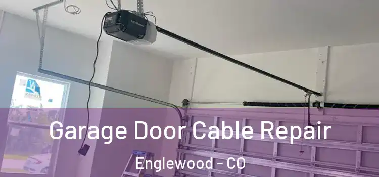  Garage Door Cable Repair Englewood - CO