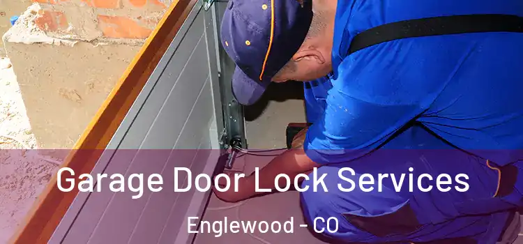 Garage Door Lock Services Englewood - CO