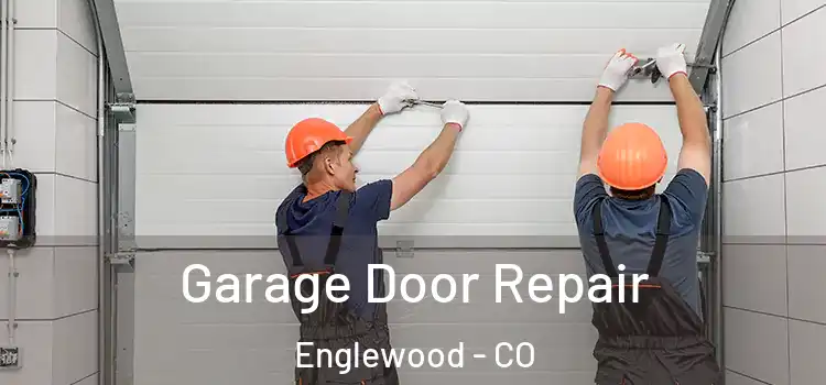  Garage Door Repair Englewood - CO