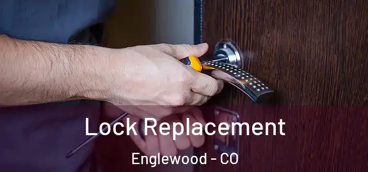 Lock Replacement Englewood - CO