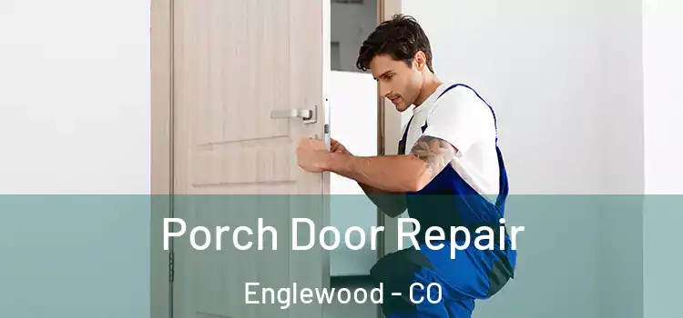  Porch Door Repair Englewood - CO