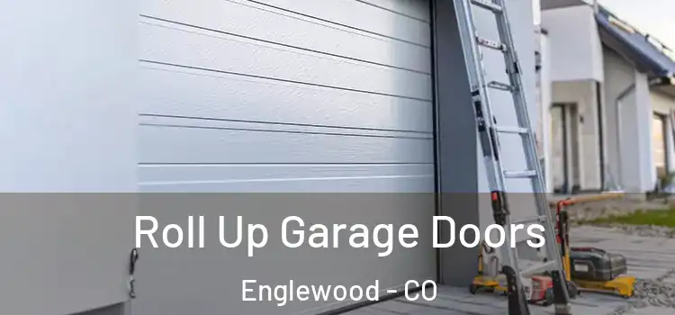  Roll Up Garage Doors Englewood - CO