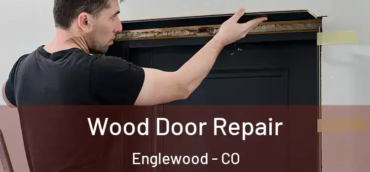  Wood Door Repair Englewood - CO